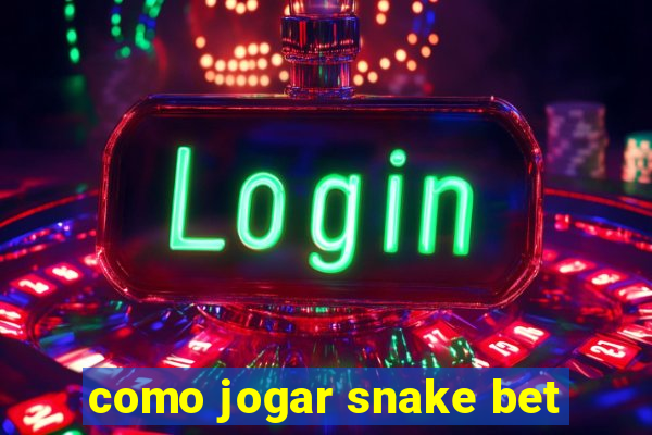 como jogar snake bet